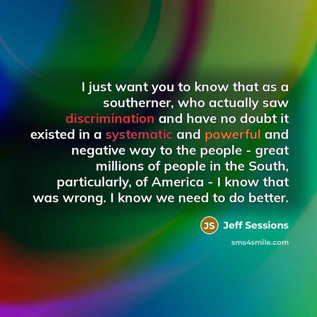 “I just want you to know that as a southerner,…” quote by Jeff Sessions