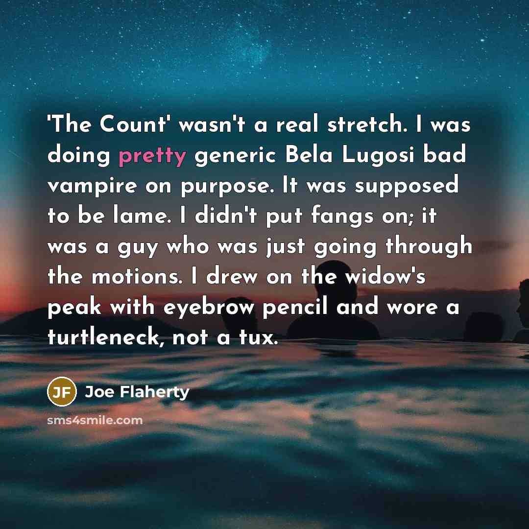 “'The Count' wasn't a real stretch. I was doing pretty…” quote by Joe Flaherty