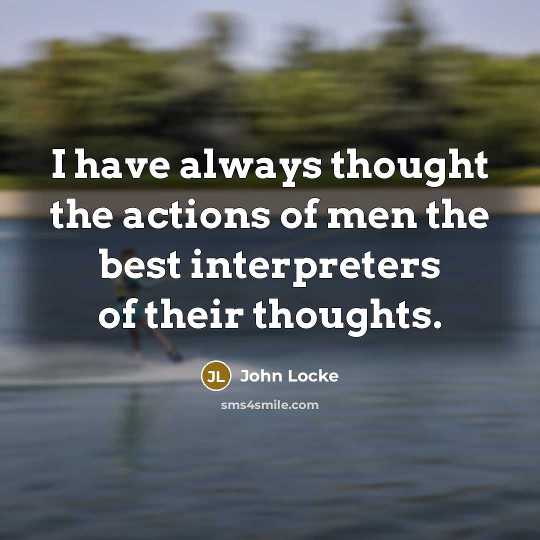 “I have always thought the actions of men the best…” quote by John Locke