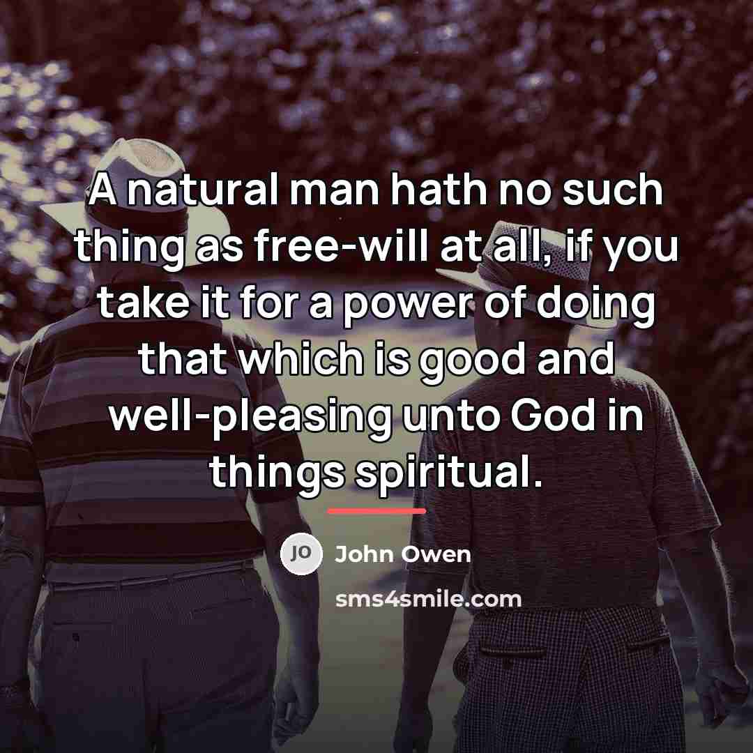 “A natural man hath no such thing as free-will at…” quote by John Owen
