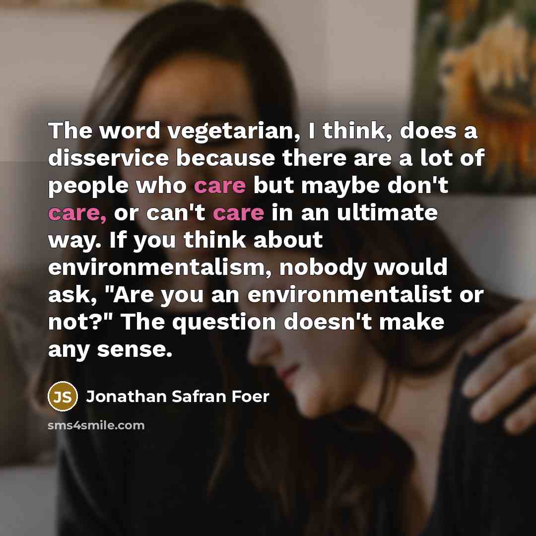 “The word vegetarian, I think, does a disservice because there…” quote by Jonathan Safran Foer