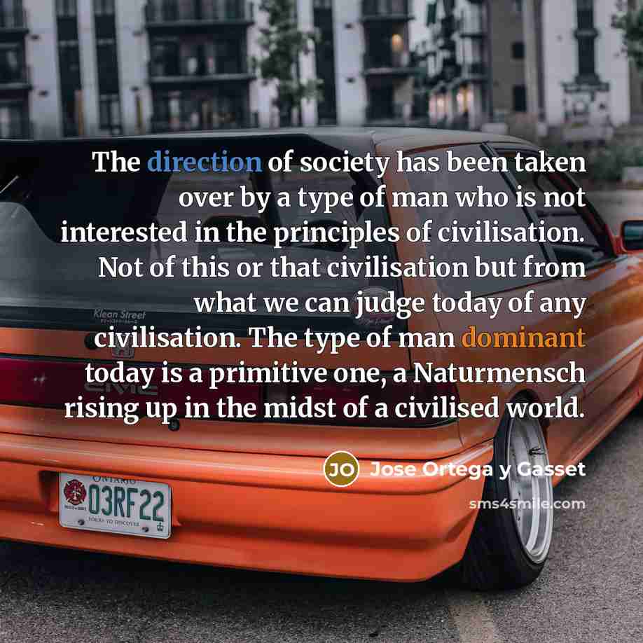 “The direction of society has been taken over by a…” quote by Jose Ortega y Gasset