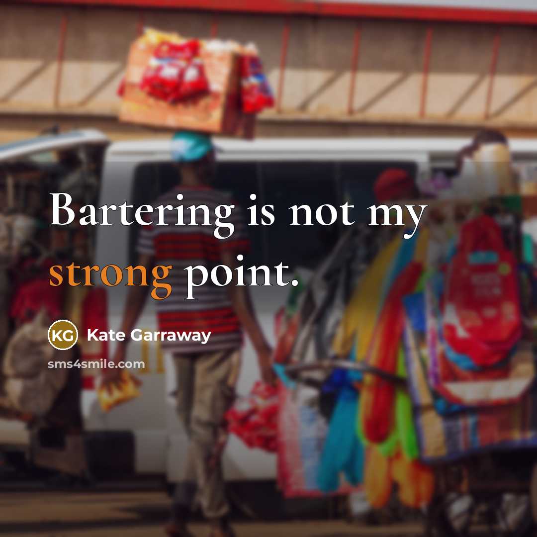 “Bartering is not my strong point.” quote by Kate Garraway