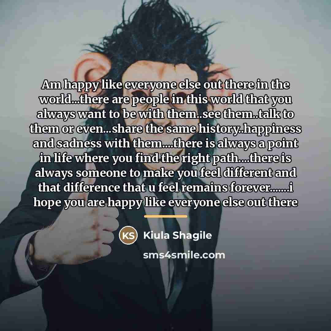 “Am happy like everyone else out there in the world...there…” quote by Kiula Shagile