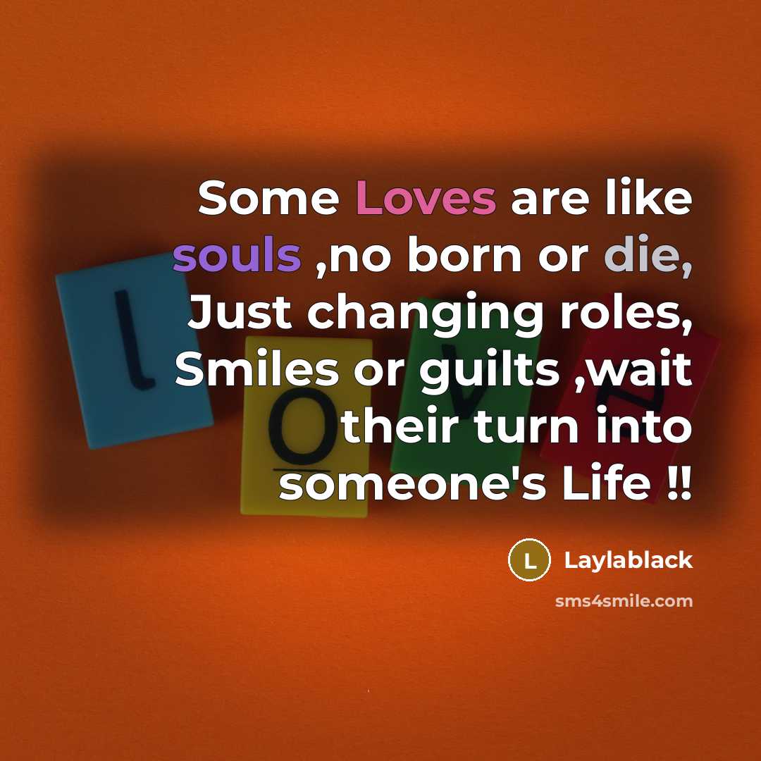 “Some Loves are like souls ,no born or die, Just…” quote by Laylablack
