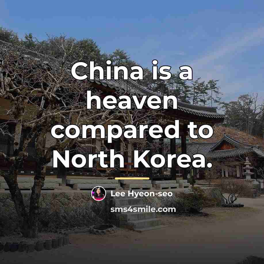 “China is a heaven compared to North Korea.…” quote by Lee Hyeon-seo