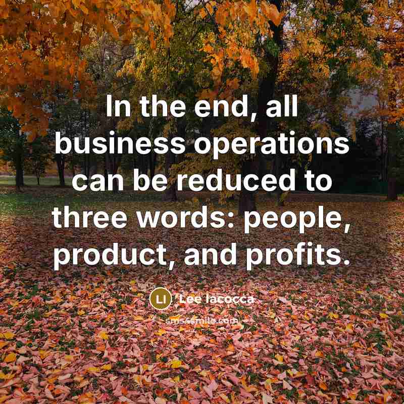 “In the end, all business operations can be reduced to…” quote by Lee Iacocca
