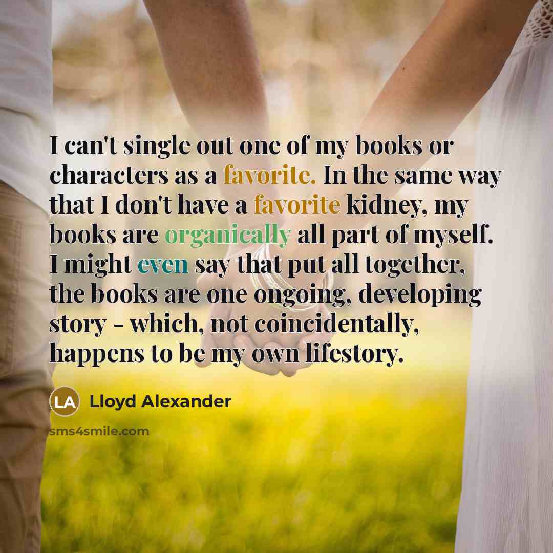 “I can't single out one of my books or characters…” quote by Lloyd Alexander