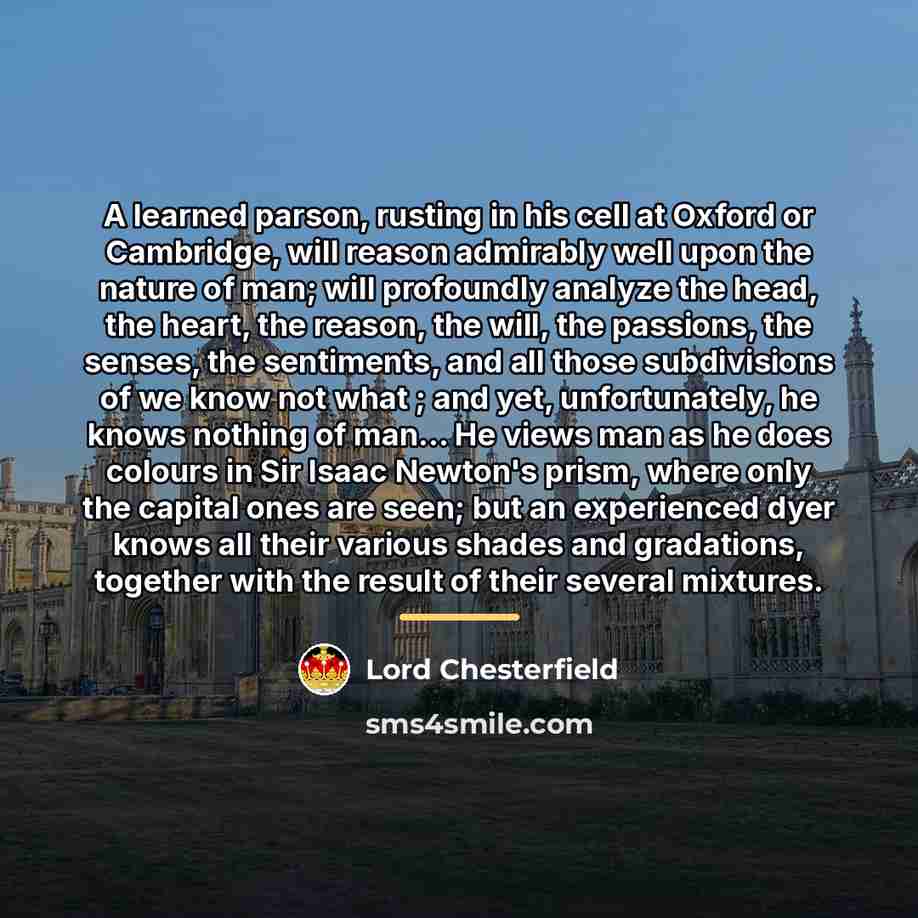 “A learned parson, rusting in his cell at Oxford or…” quote by Lord Chesterfield