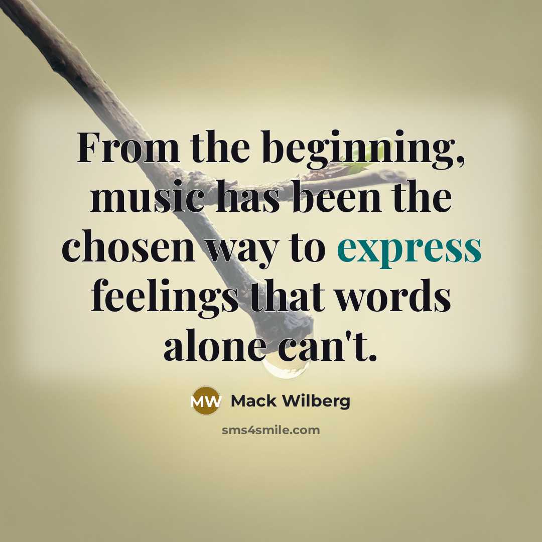 “From the beginning, music has been the chosen way to…” quote by Mack Wilberg