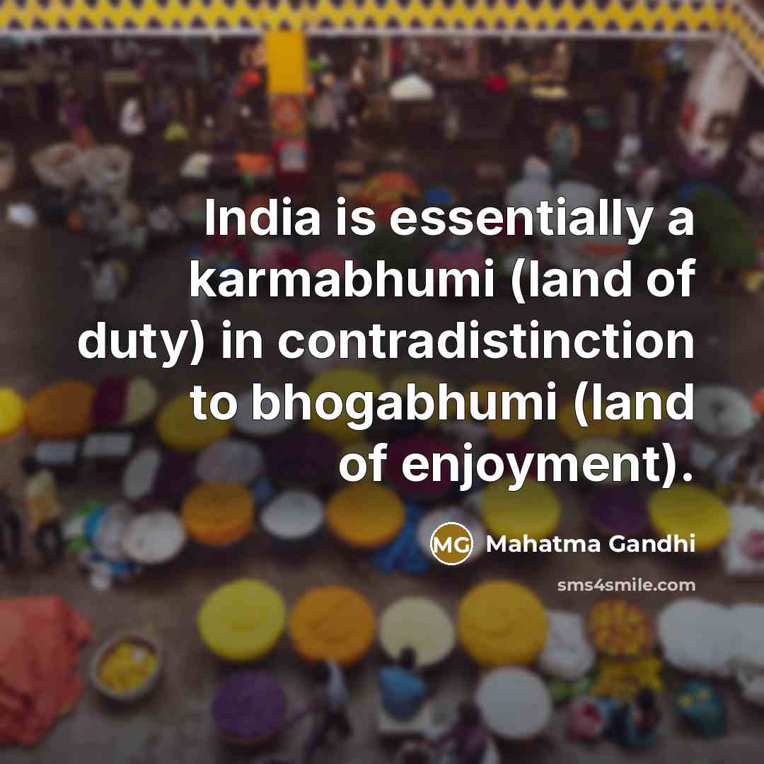 “India is essentially a karmabhumi (land of duty) in contradistinction…” quote by Mahatma Gandhi