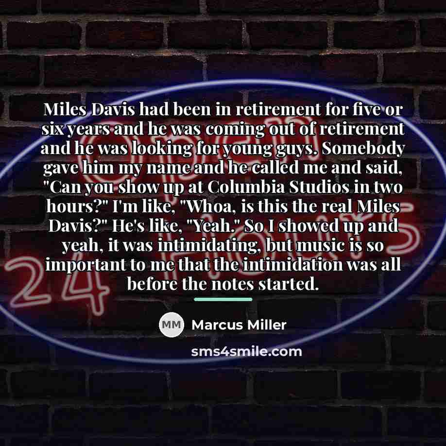 “Miles Davis had been in retirement for five or six…” quote by Marcus Miller