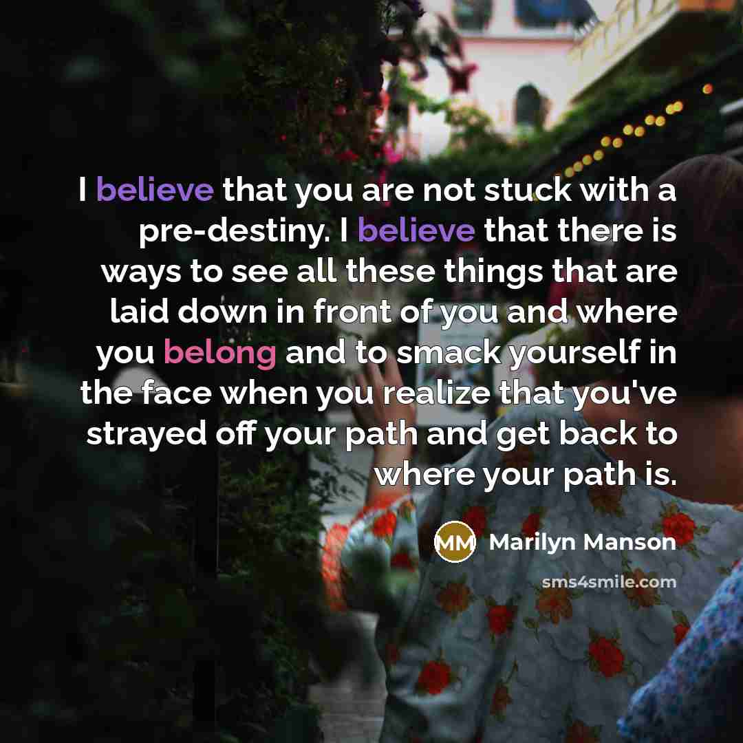 “I believe that you are not stuck with a pre-destiny.…” quote by Marilyn Manson