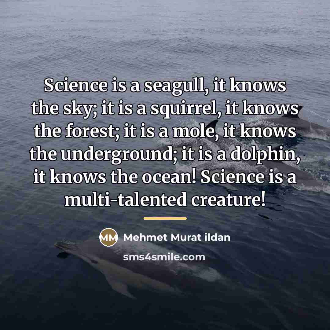 “Science is a seagull, it knows the sky; it is…” quote by Mehmet Murat Ildan