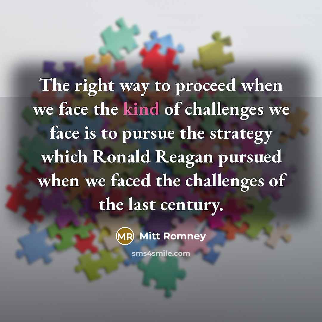 “The right way to proceed when we face the kind…” quote by Mitt Romney