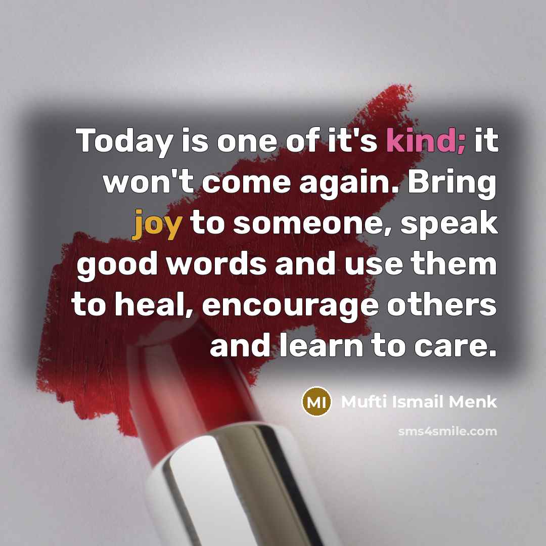 “Today is one of it's kind; it won't come again.…” quote by Mufti Ismail Menk