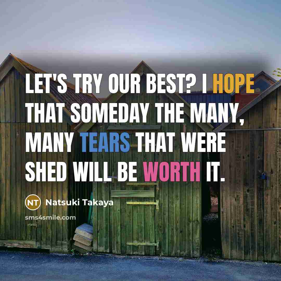 “Let's try our best? I hope that someday the many,…” quote by Natsuki Takaya