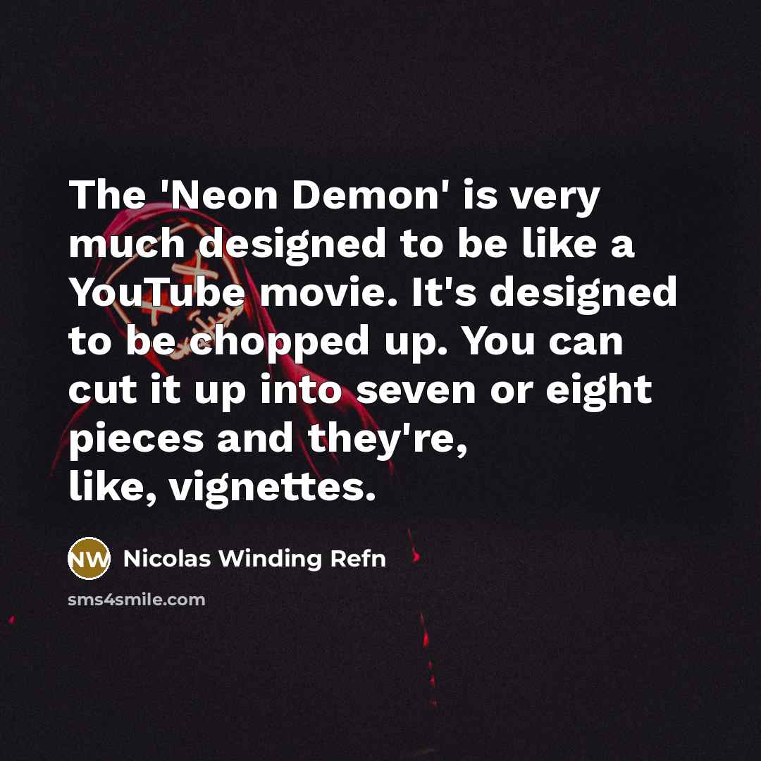 “The 'Neon Demon' is very much designed to be like…” quote by Nicolas Winding Refn