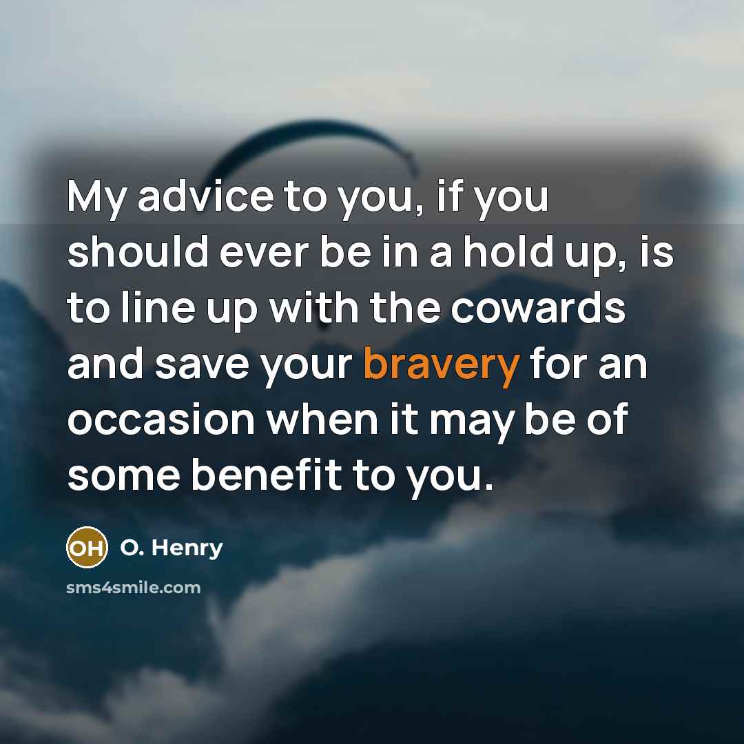 “My advice to you, if you should ever be in…” quote by O. Henry