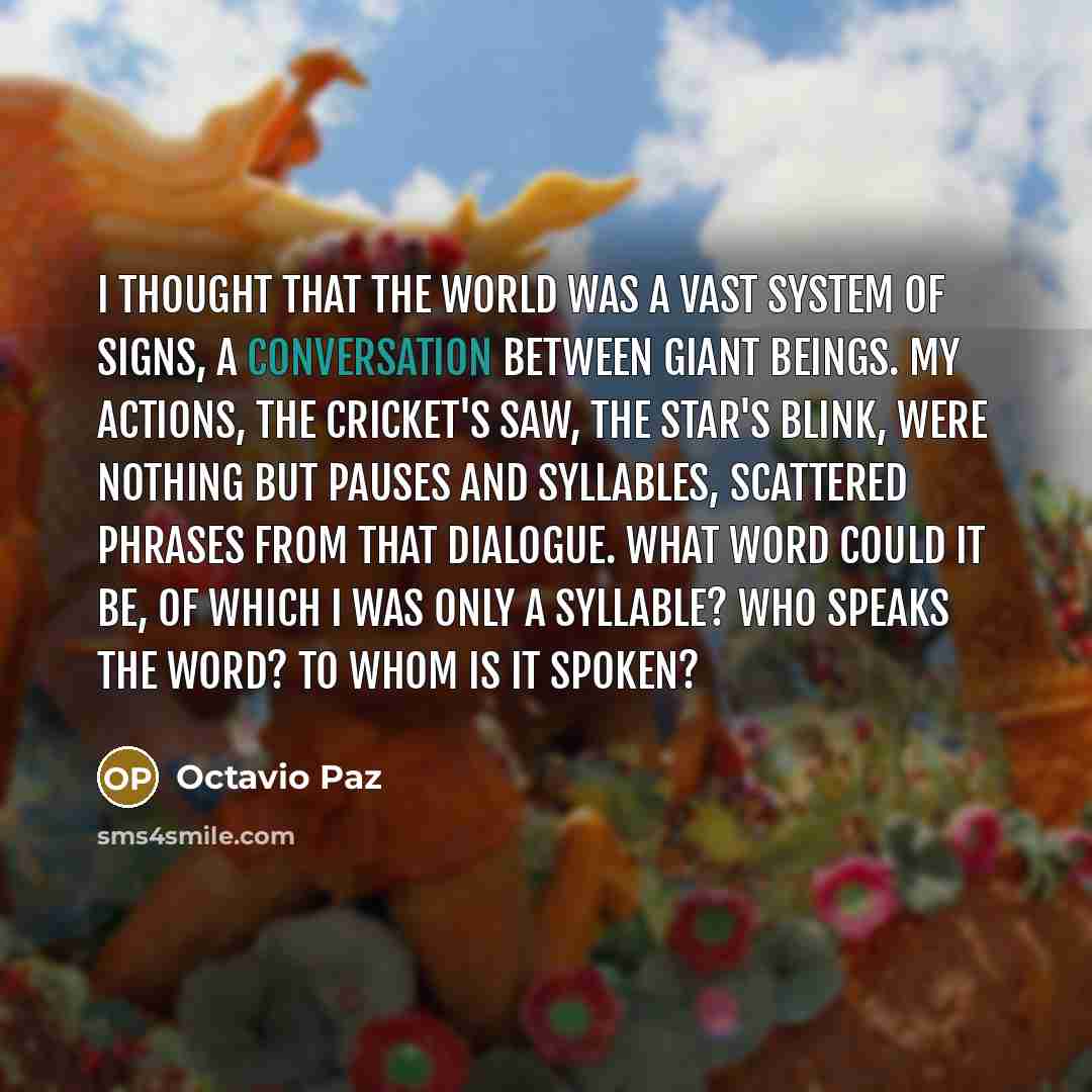 “I thought that the world was a vast system of…” quote by Octavio Paz