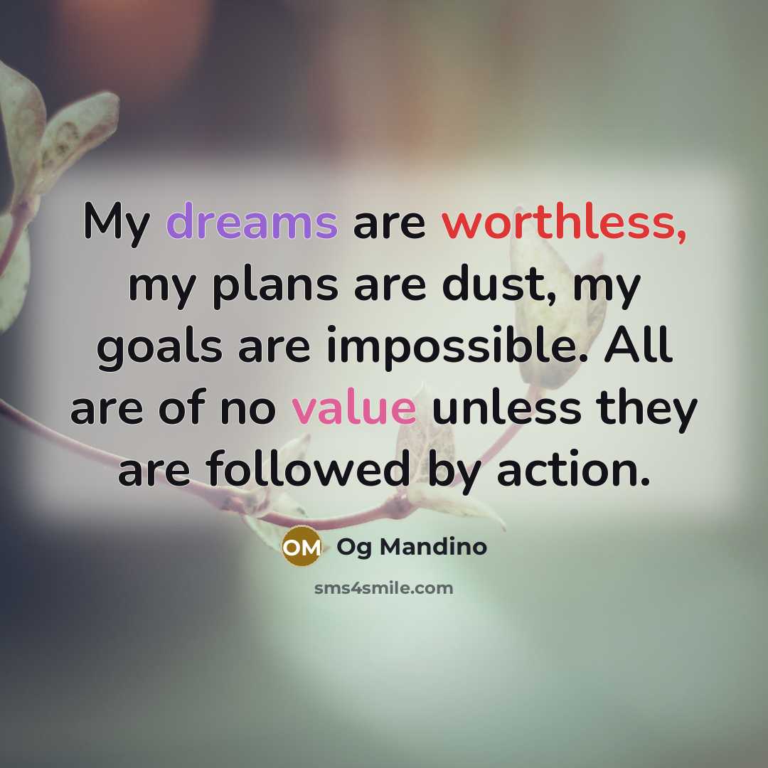 “My dreams are worthless, my plans are dust, my goals…” quote by Og Mandino