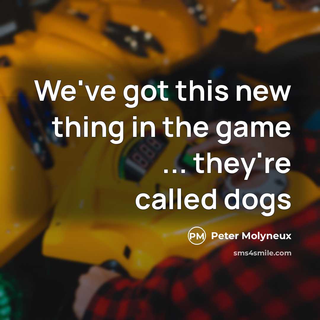 “We've got this new thing in the game ... they're…” quote by Peter Molyneux