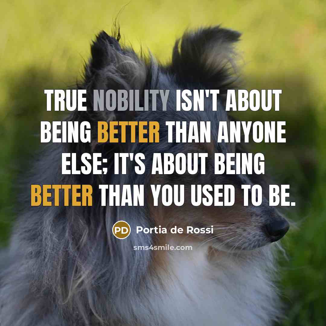 “True nobility isn't about being better than anyone else; it's…” quote by Portia de Rossi