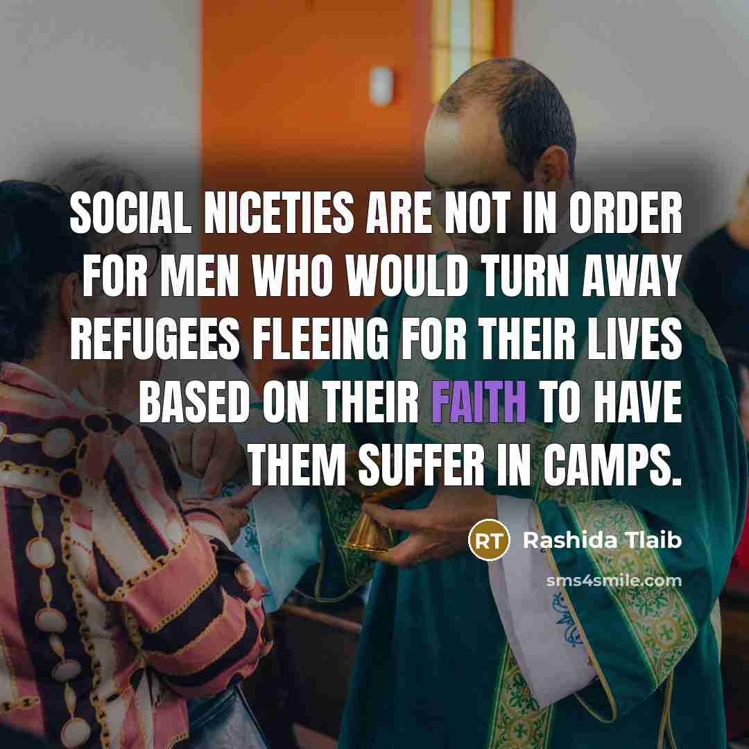 “Social niceties are not in order for men who would…” quote by Rashida Tlaib