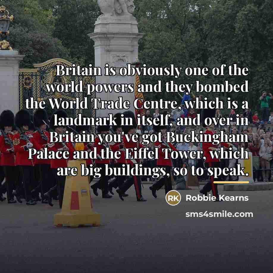 “Britain is obviously one of the world powers and they…” quote by Robbie Kearns