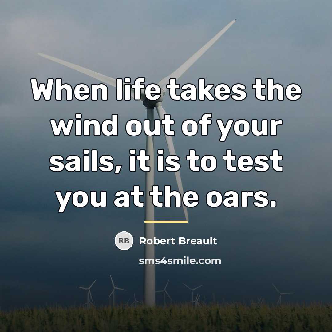 “When life takes the wind out of your sails, it…” quote by Robert Breault