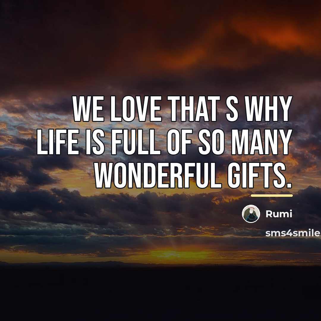“We love that s why life is full of so…” quote by Rumi