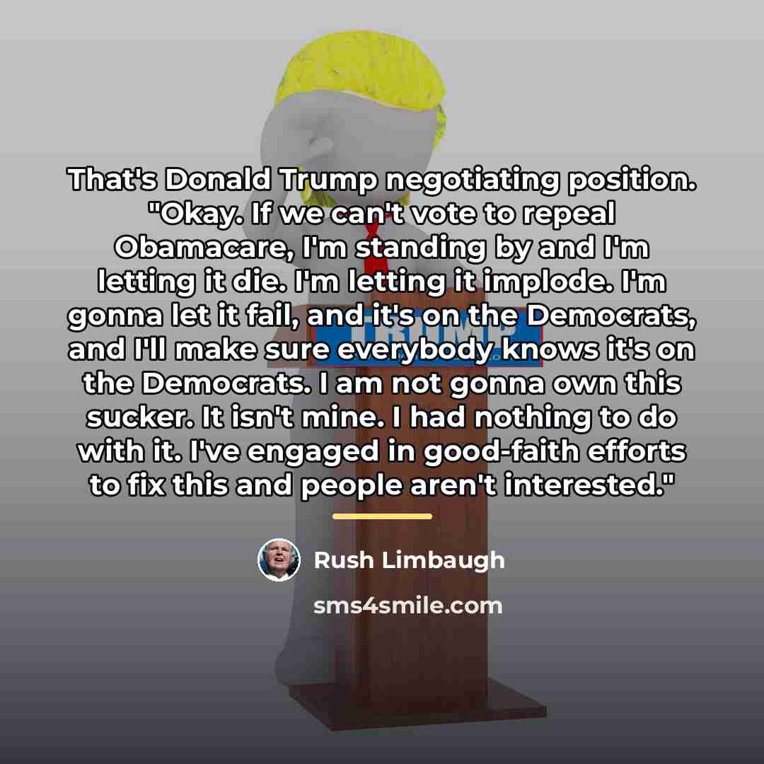“That's Donald Trump negotiating position. "Okay. If we can't vote…” quote by Rush Limbaugh