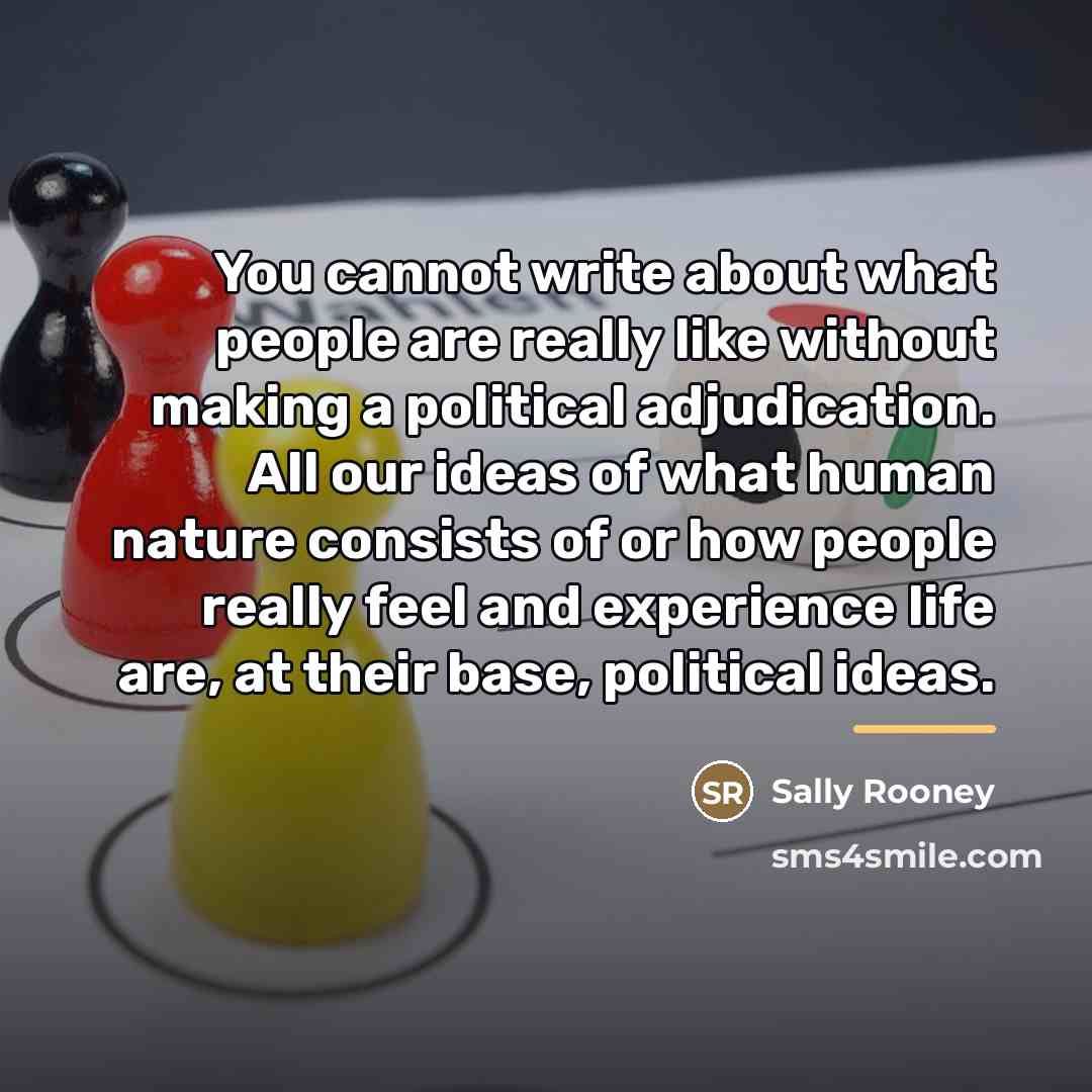 “You cannot write about what people are really like without…” quote by Sally Rooney