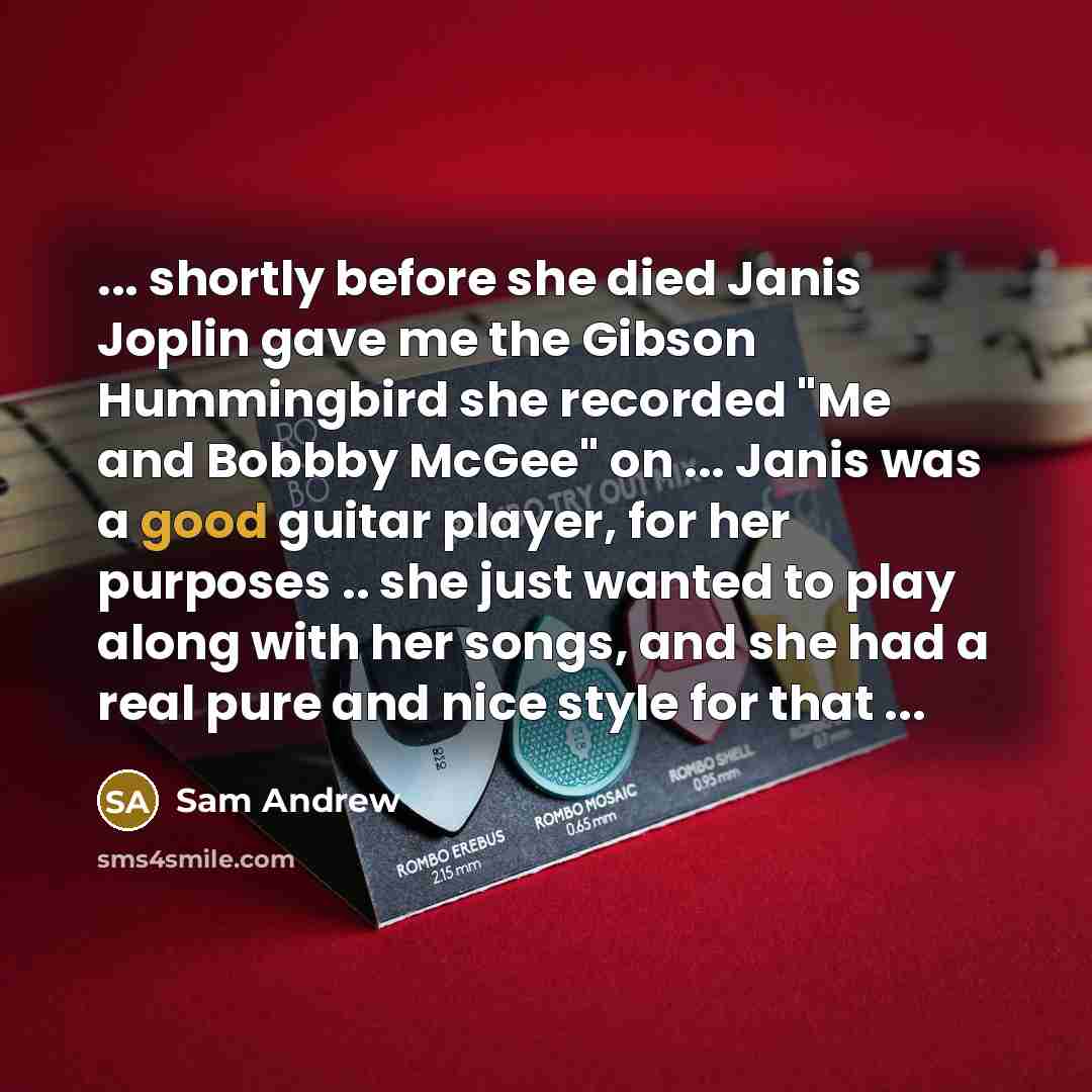 “... shortly before she died Janis Joplin gave me the…” quote by Sam Andrew