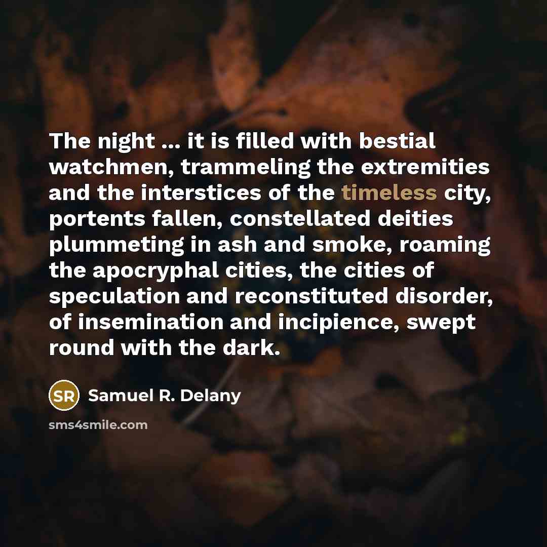 “The night ... it is filled with bestial watchmen, trammeling…” quote by Samuel R. Delany