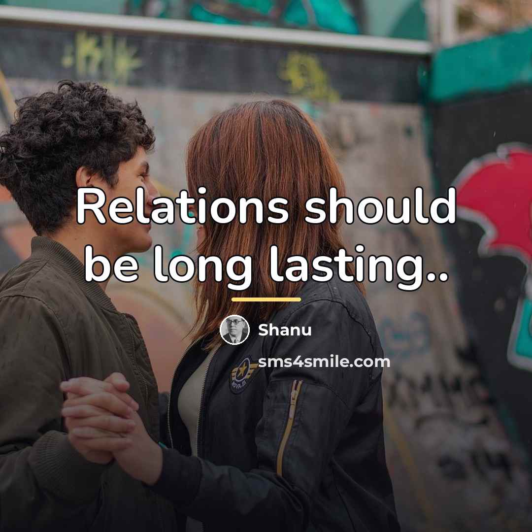 “Relations should be long lasting..…” quote by Shanu