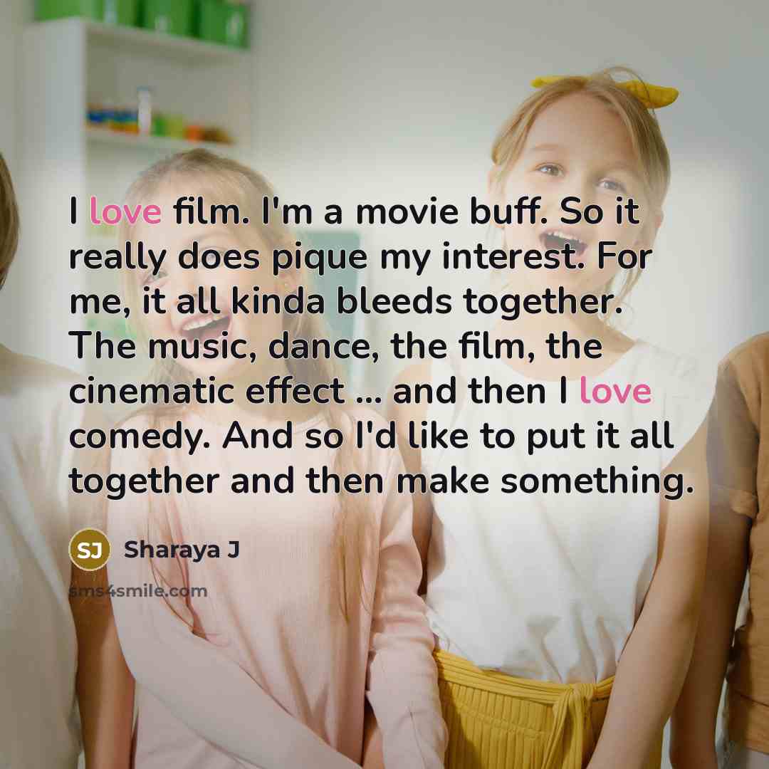 “I love film. I'm a movie buff. So it really…” quote by Sharaya J
