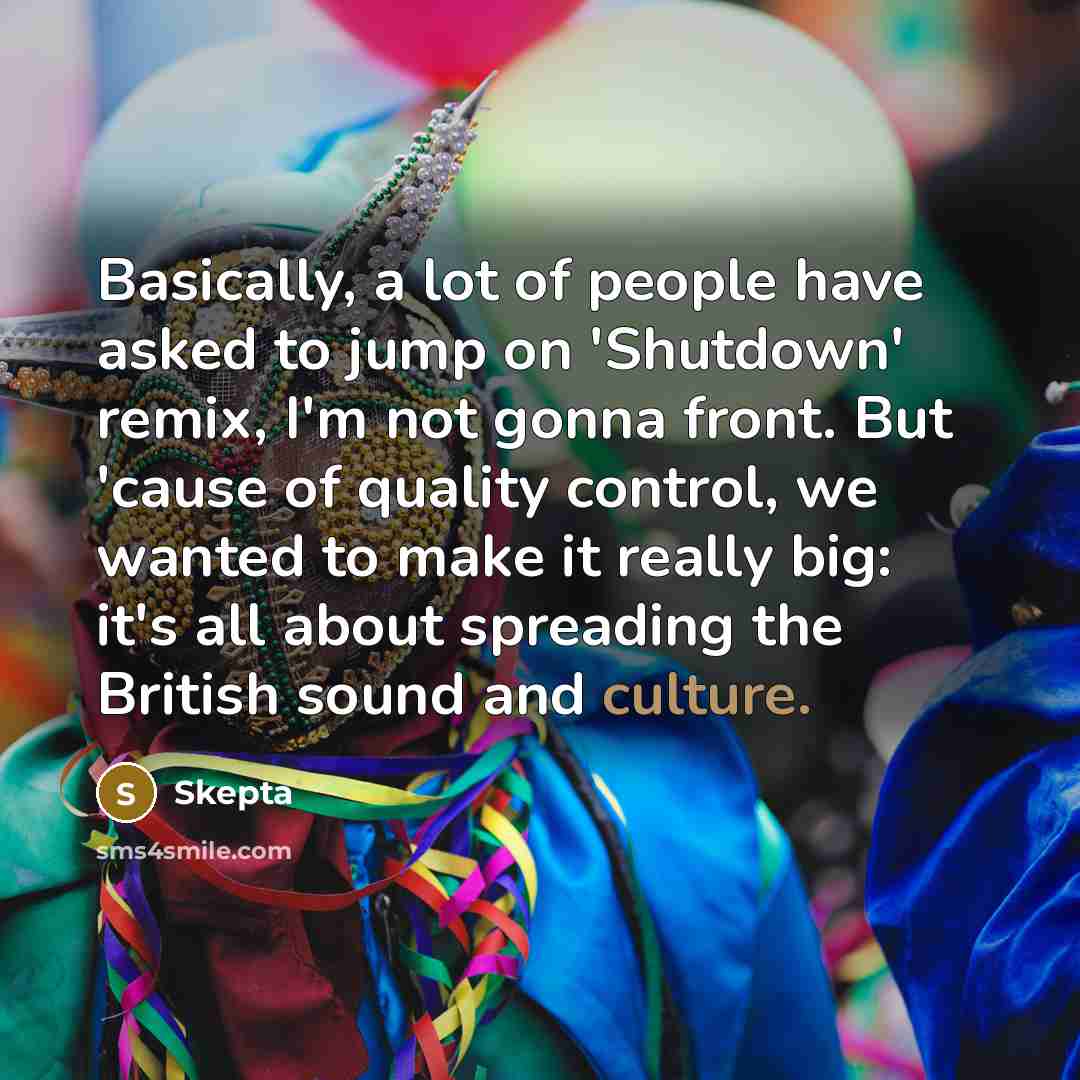 “Basically, a lot of people have asked to jump on…” quote by Skepta