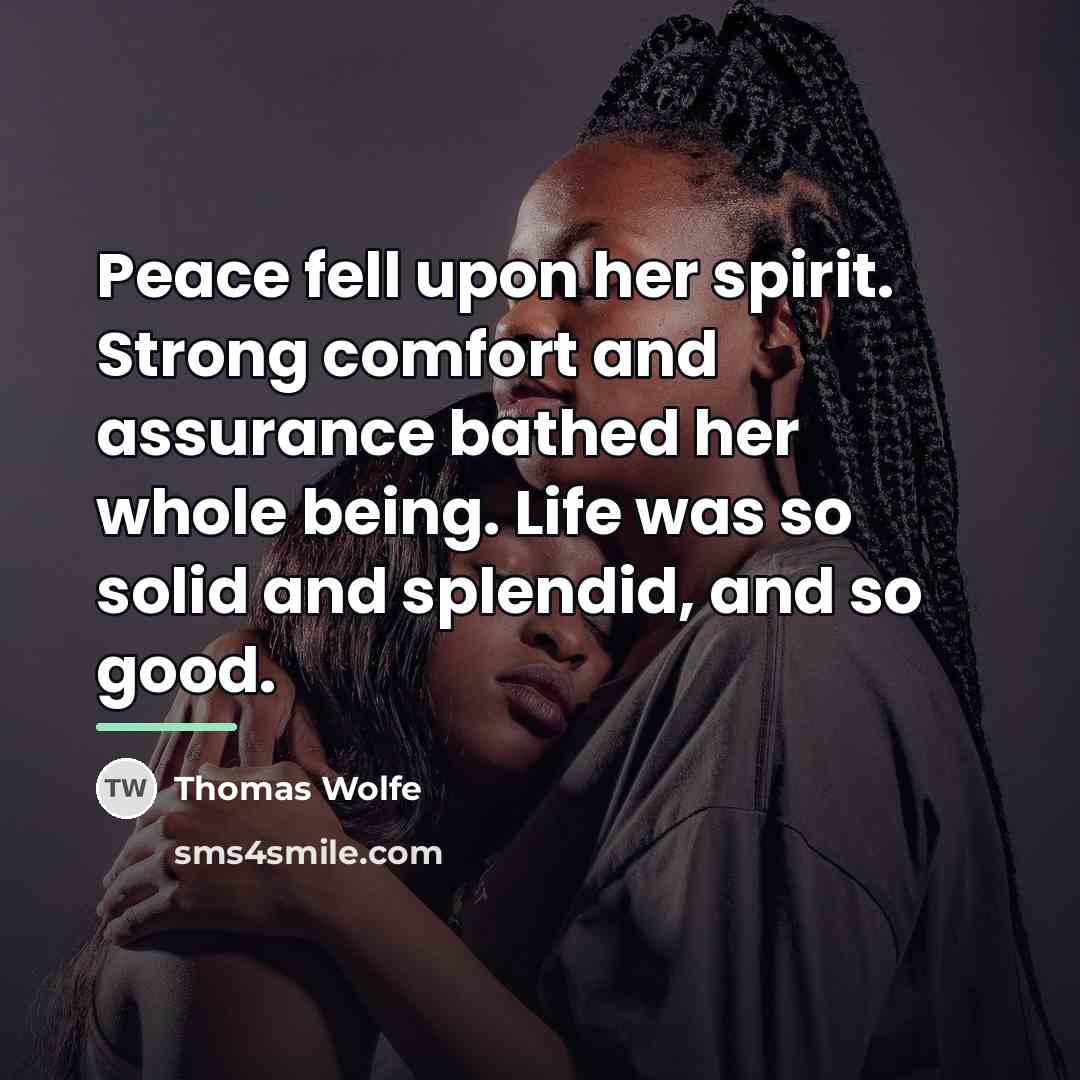 “Peace fell upon her spirit. Strong comfort and assurance bathed…” quote by Thomas Wolfe