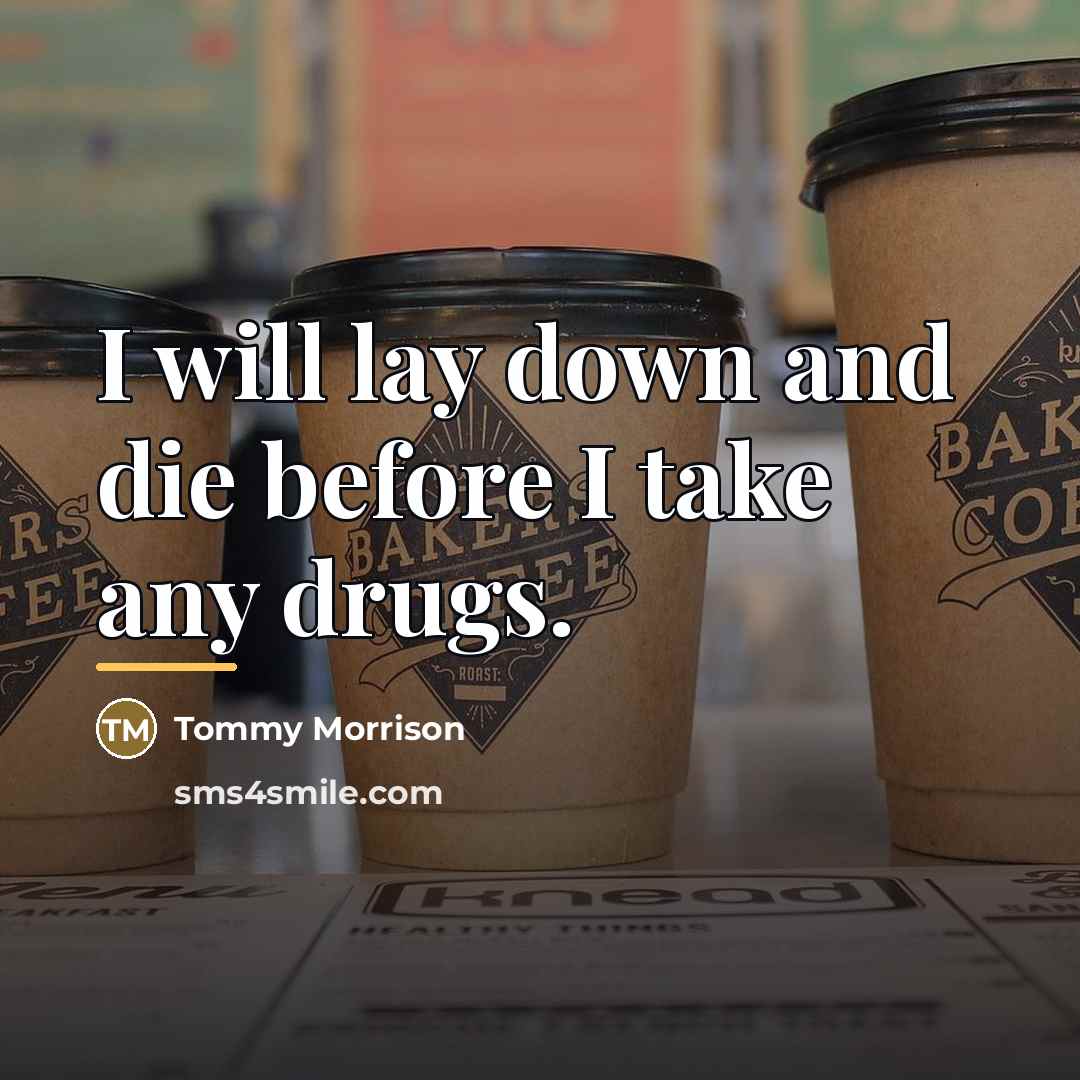 “I will lay down and die before I take any…” quote by Tommy Morrison