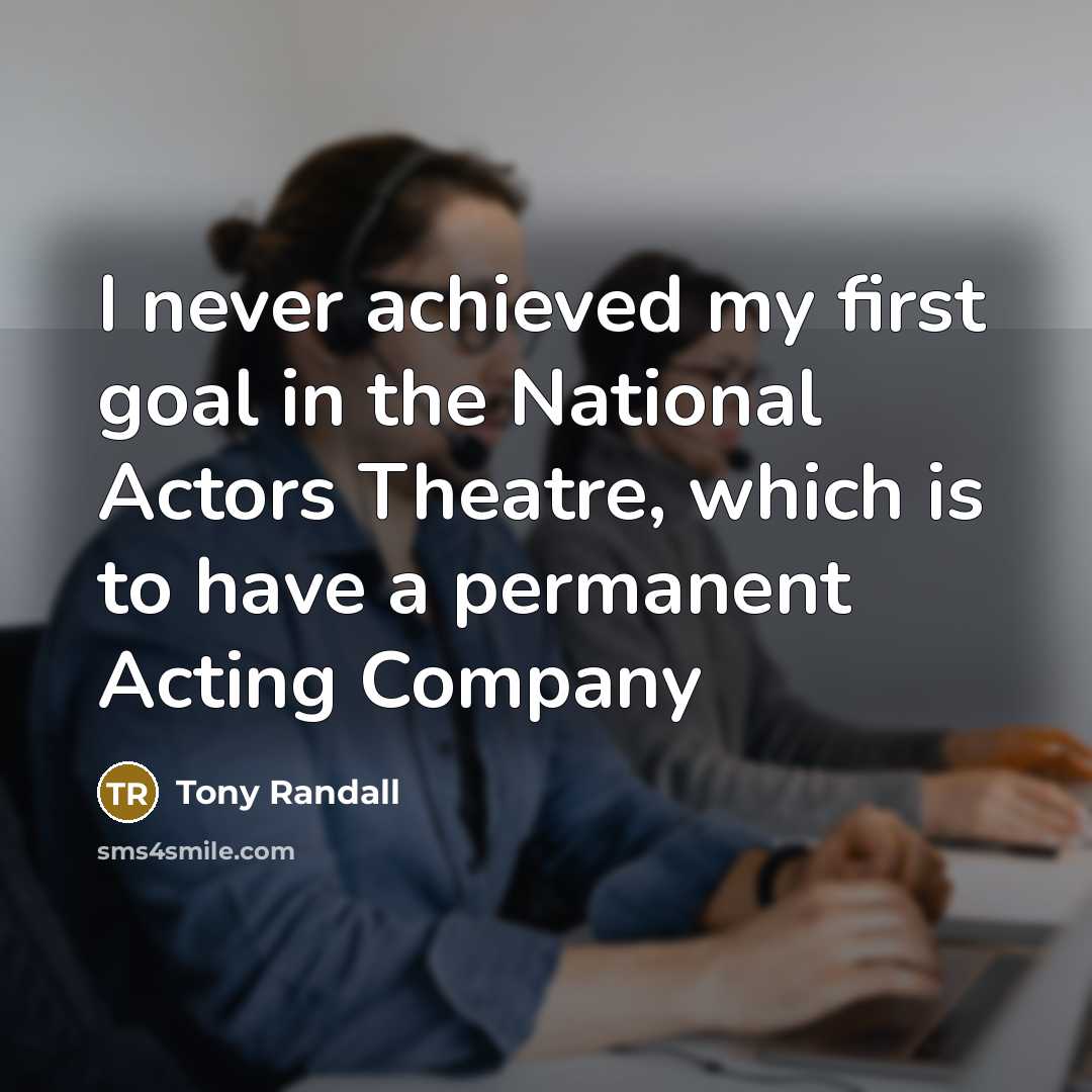 “I never achieved my first goal in the National Actors…” quote by Tony Randall