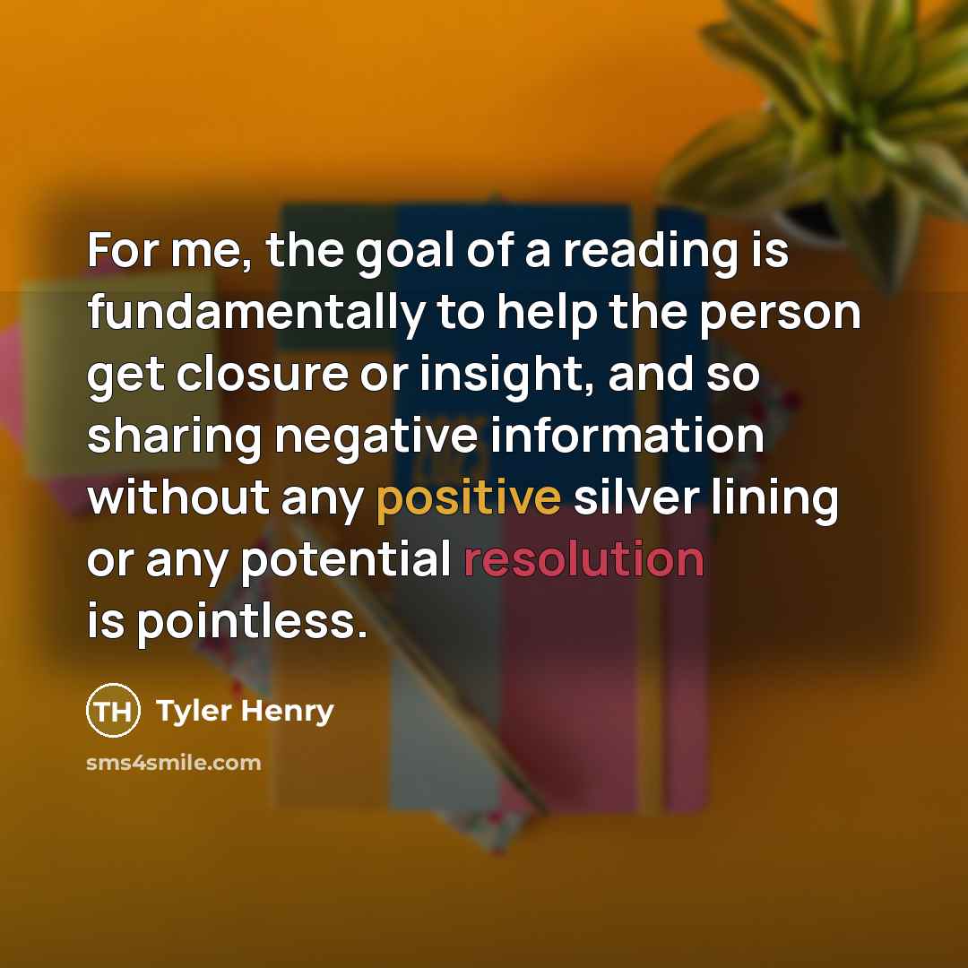“For me, the goal of a reading is fundamentally to…” quote by Tyler Henry