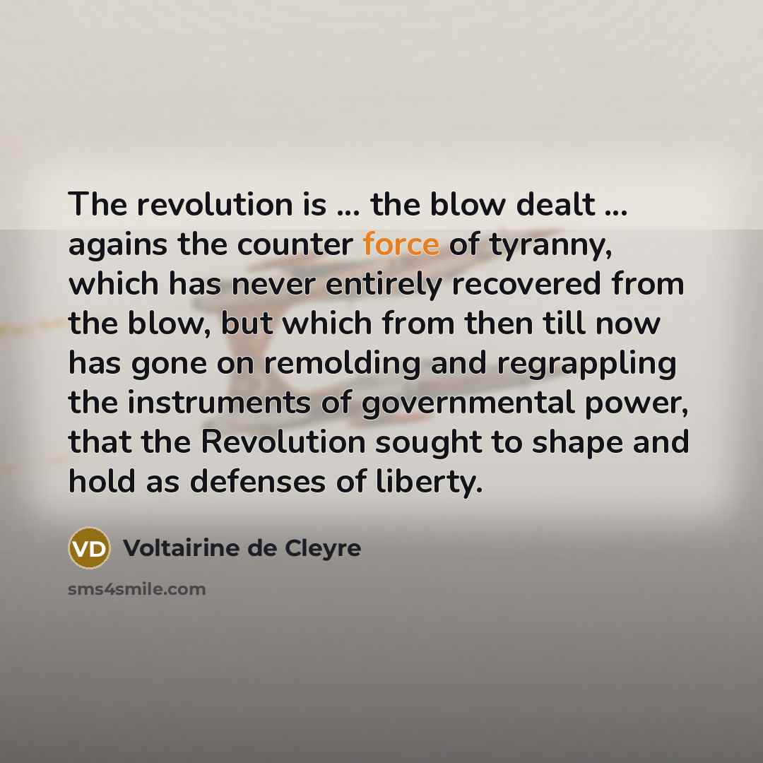 “The revolution is ... the blow dealt ... agains the…” quote by Voltairine de Cleyre