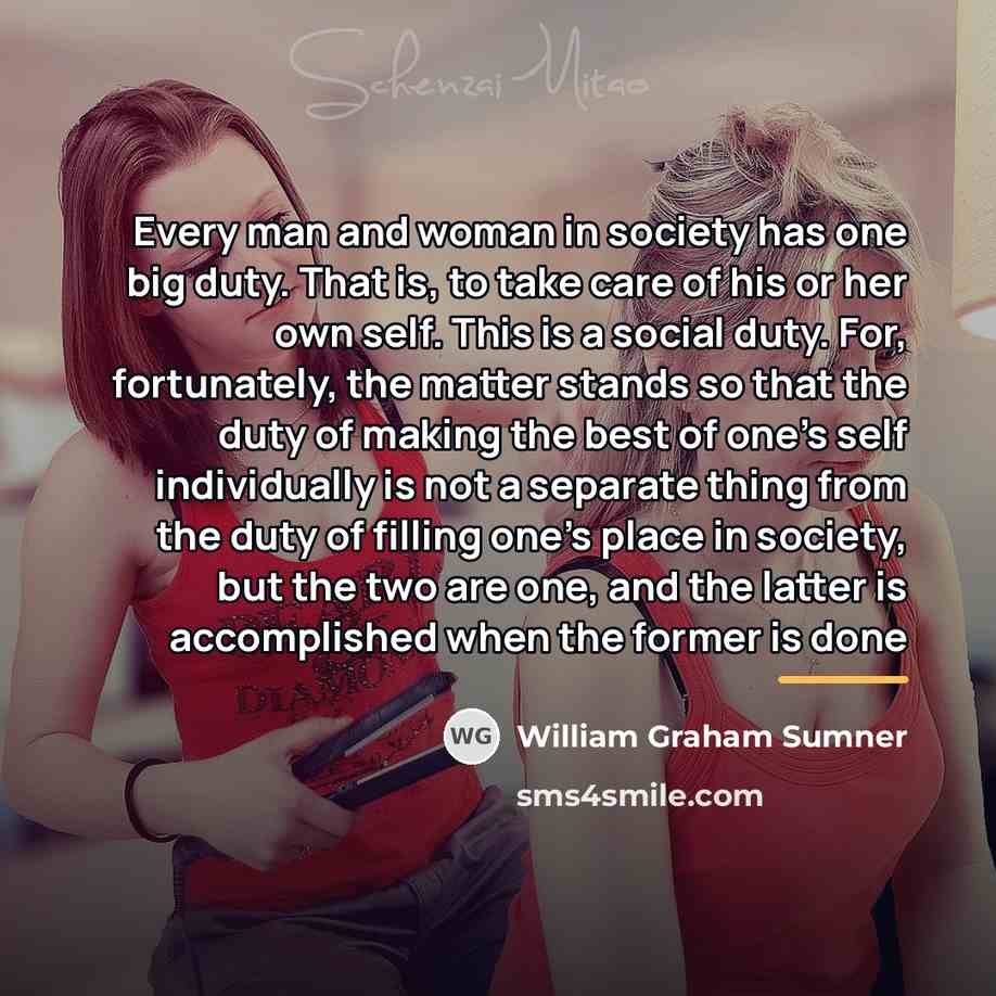 “Every man and woman in society has one big duty.…” quote by William Graham Sumner