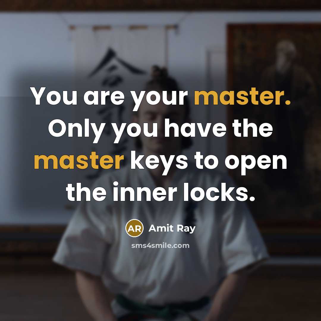 “You are your master. Only you have the master keys…” quote by Amit Ray