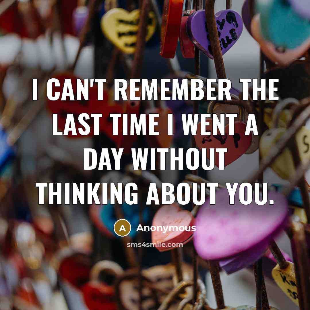 “I can't remember the last time I went a day…” quote by Anonymous