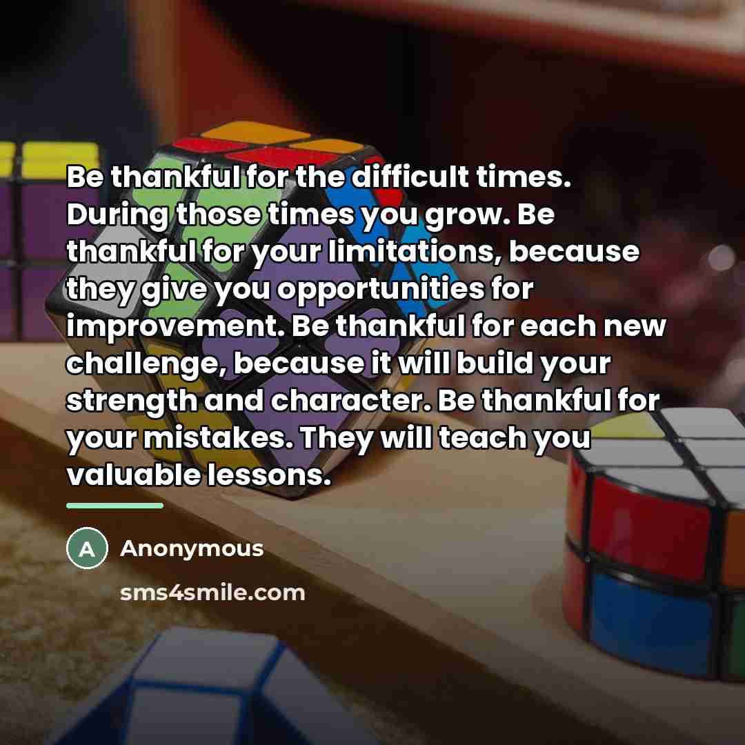 “Be thankful for the difficult times. During those times you…” quote by Anonymous
