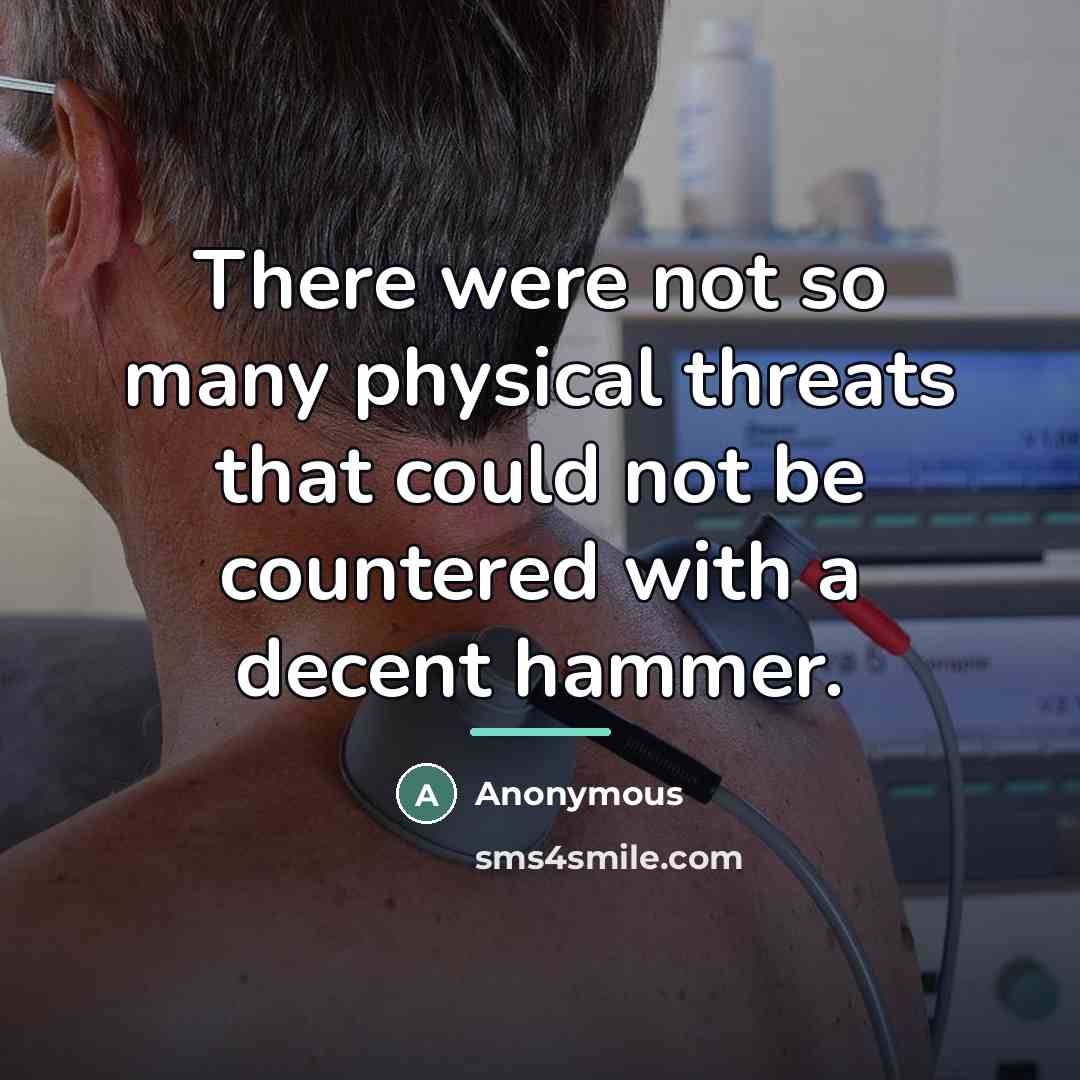 “There were not so many physical threats that could not…” quote by Anonymous