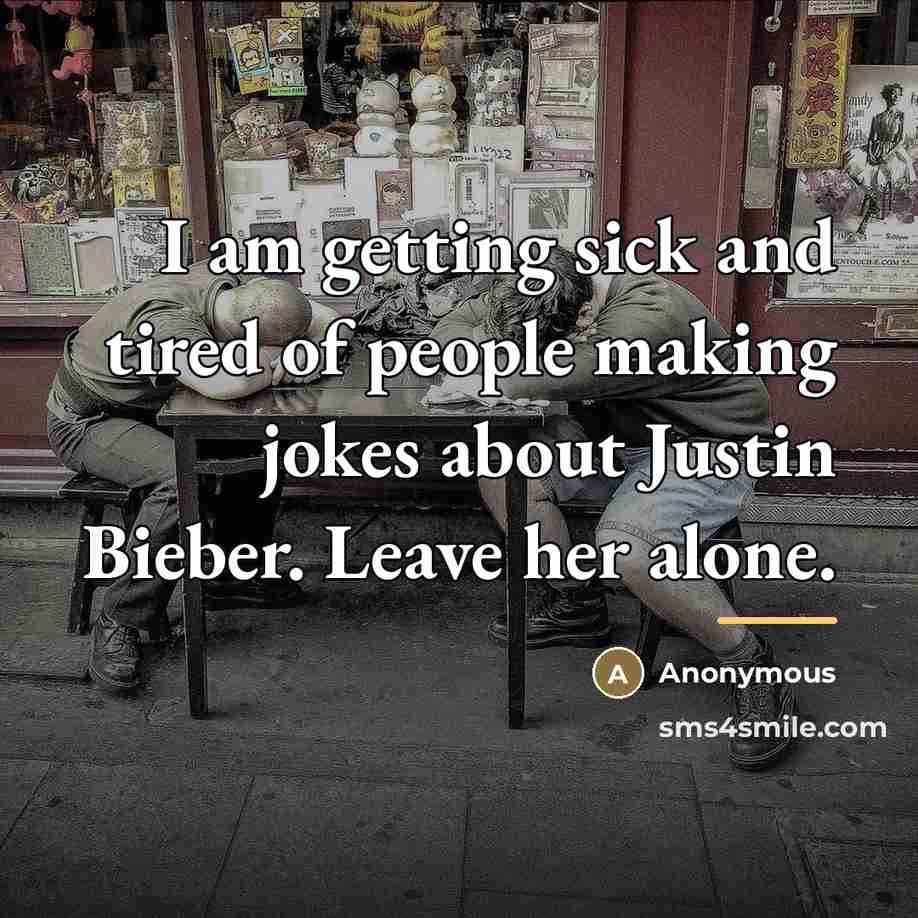 “I am getting sick and tired of people making jokes…” quote by Anonymous