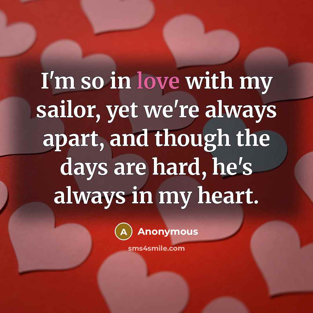 “I'm so in love with my sailor, yet we're always…” quote by Anonymous